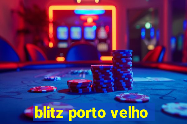 blitz porto velho